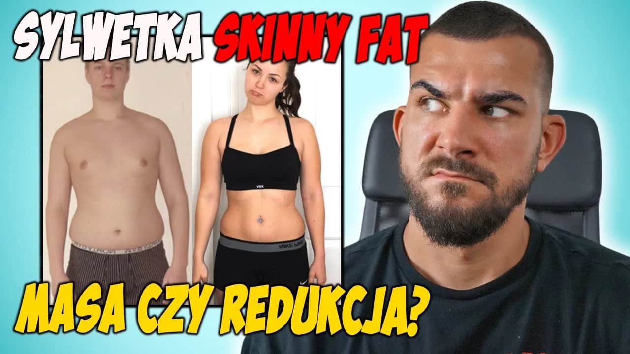 Skinny fat redukcja czy masa: jak osiągnąć idealną sylwetkę?
