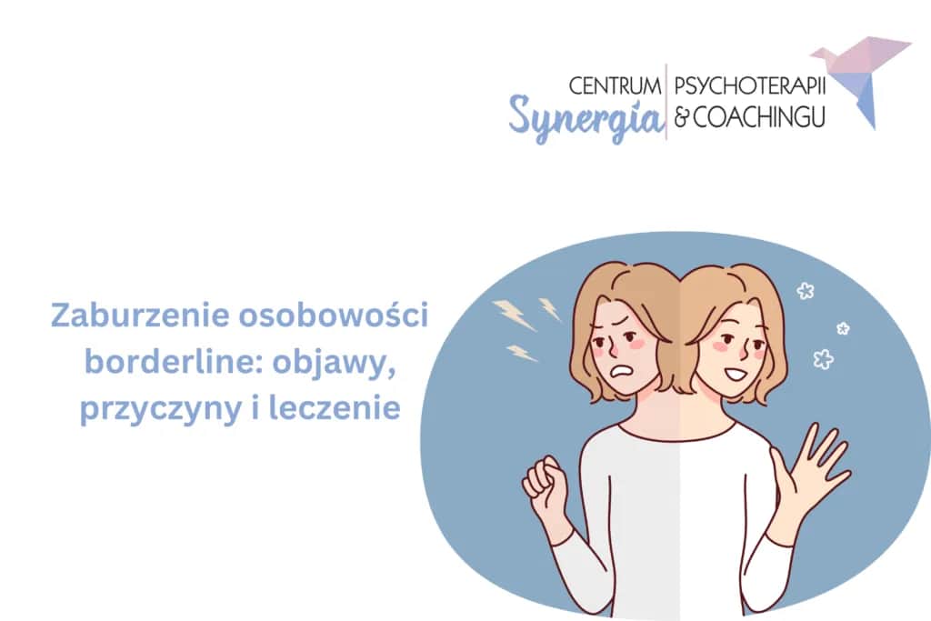 Zaburzenia borderline co to? Poznaj objawy i skuteczne leczenie